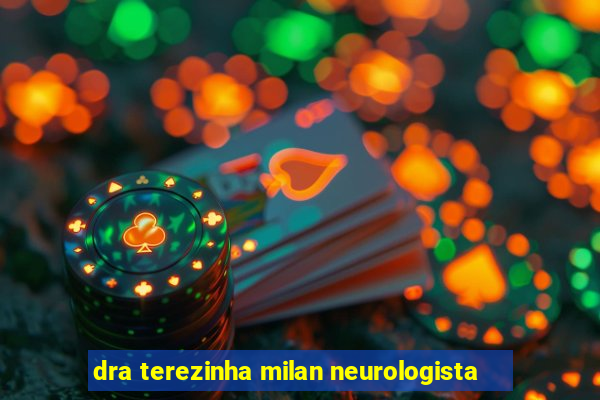 dra terezinha milan neurologista