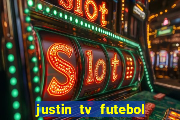 justin tv futebol ao vivo