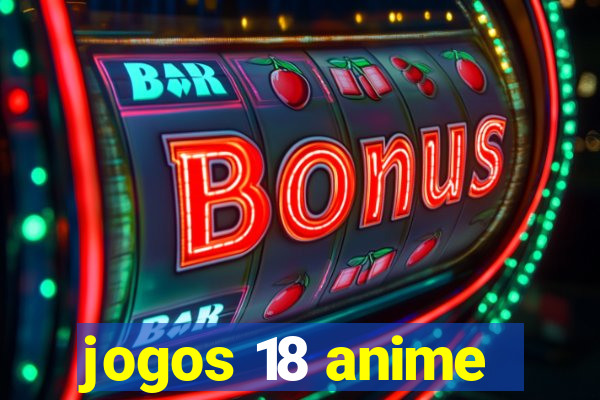 jogos 18 anime