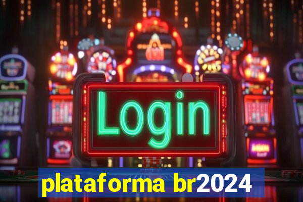 plataforma br2024