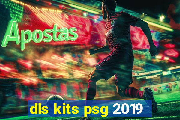 dls kits psg 2019