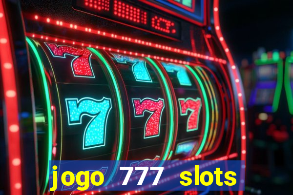 jogo 777 slots paga mesmo