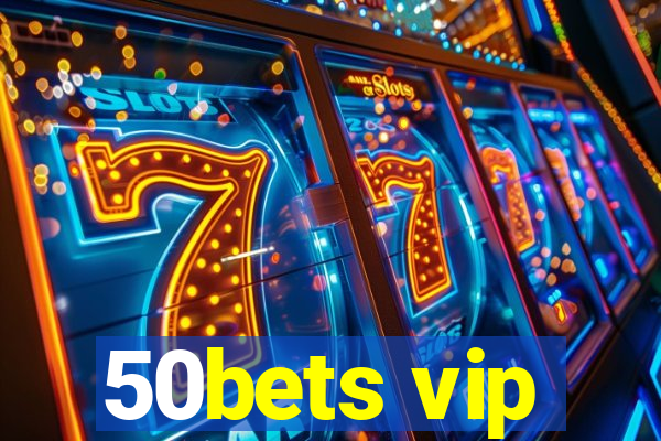 50bets vip