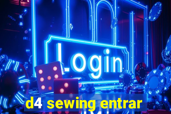 d4 sewing entrar