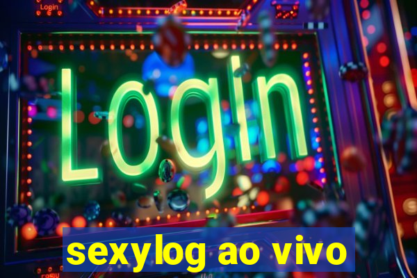 sexylog ao vivo