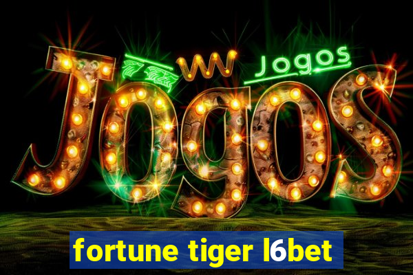 fortune tiger l6bet