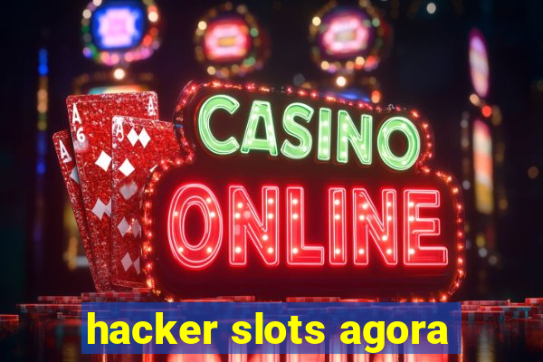 hacker slots agora