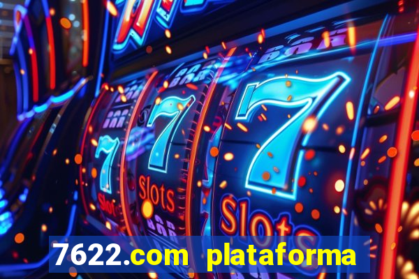 7622.com plataforma de jogos