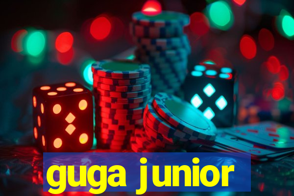 guga junior