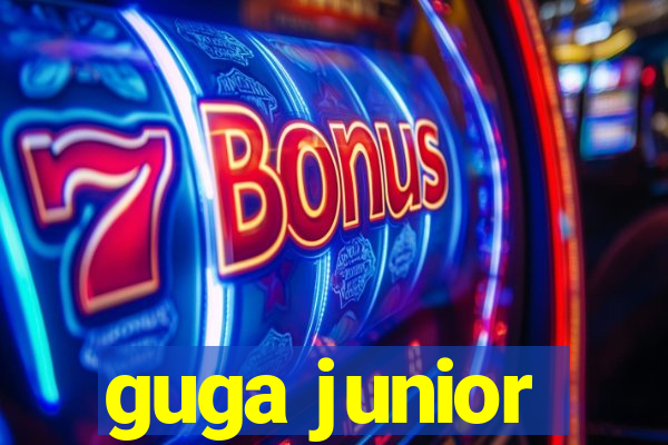 guga junior