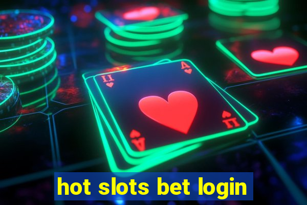 hot slots bet login