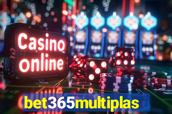 bet365multiplas