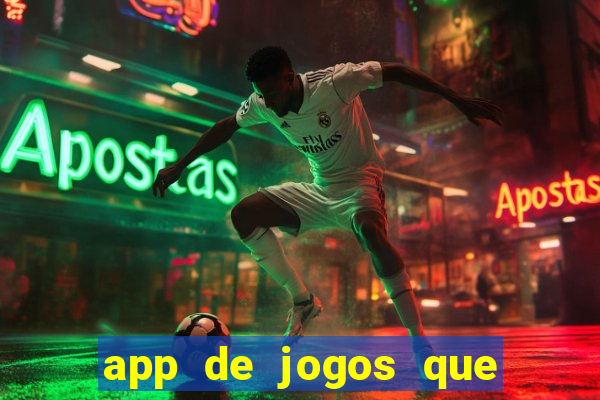 app de jogos que dao dinheiro de verdade