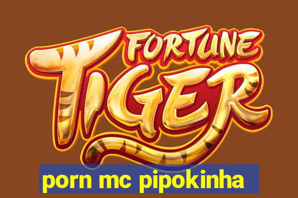 porn mc pipokinha