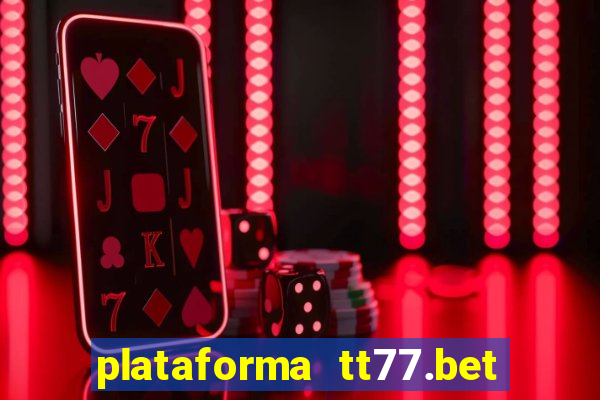 plataforma tt77.bet paga mesmo