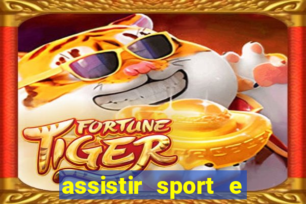 assistir sport e ponte preta