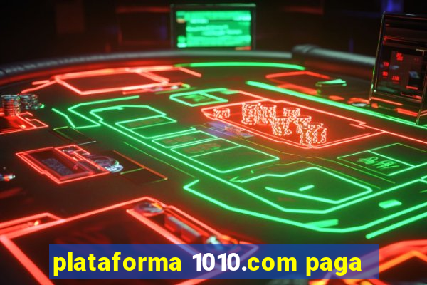 plataforma 1010.com paga