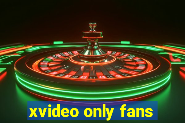 xvideo only fans