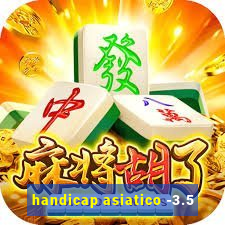 handicap asiatico -3.5