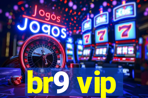 br9 vip