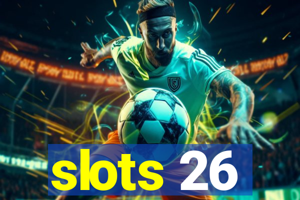 slots 26