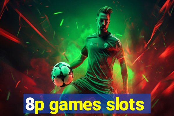 8p games slots