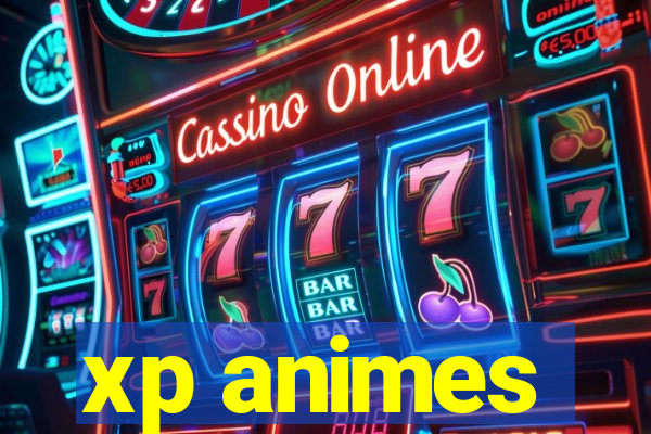 xp animes