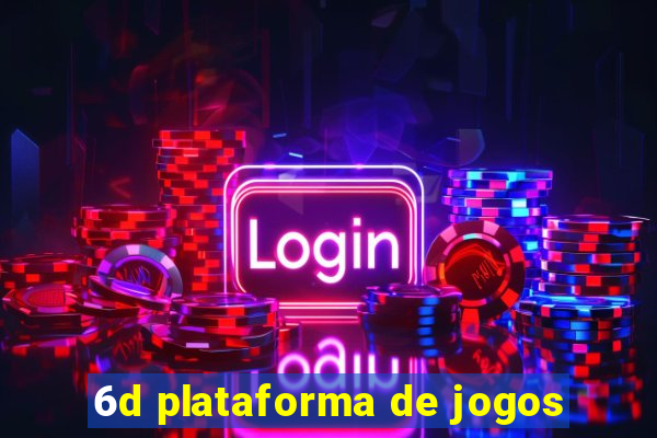 6d plataforma de jogos