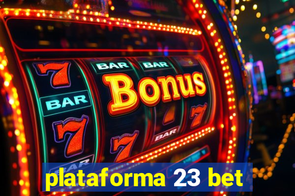 plataforma 23 bet