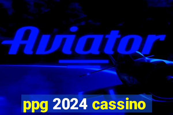 ppg 2024 cassino