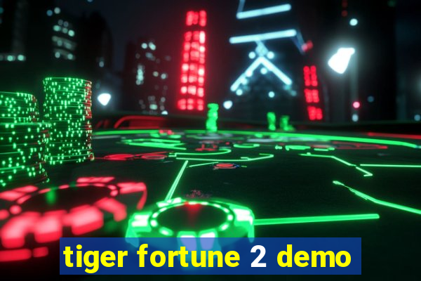 tiger fortune 2 demo