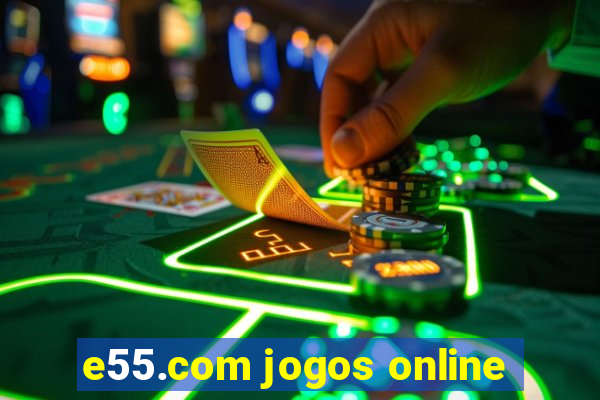 e55.com jogos online