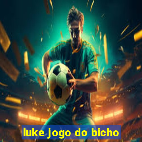 luke jogo do bicho