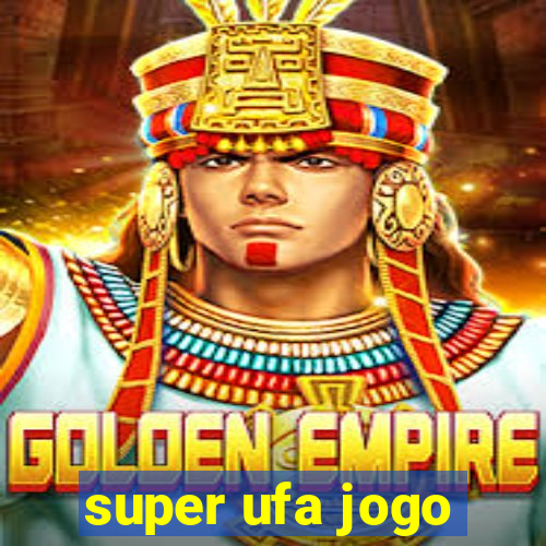 super ufa jogo