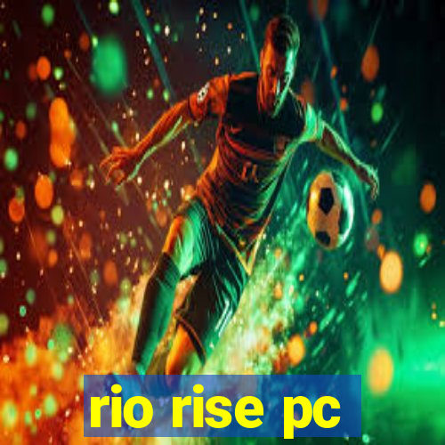 rio rise pc