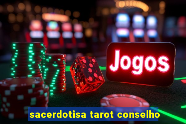 sacerdotisa tarot conselho