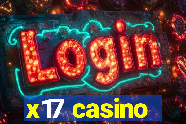 x17 casino