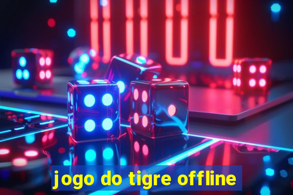 jogo do tigre offline