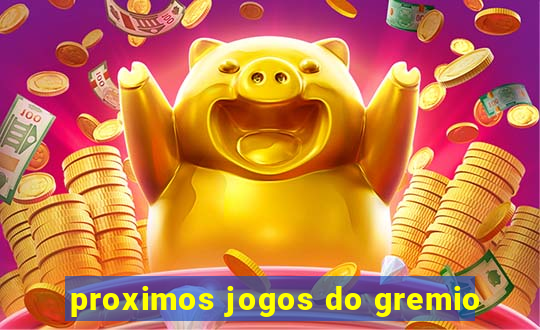 proximos jogos do gremio