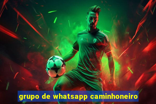 grupo de whatsapp caminhoneiro