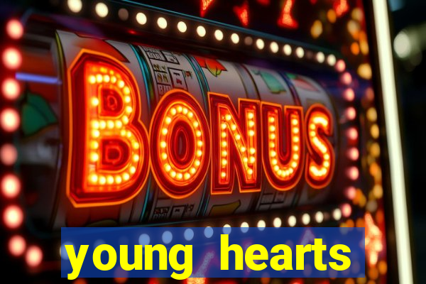 young hearts assistir online