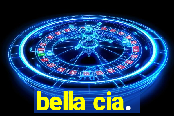 bella cia.