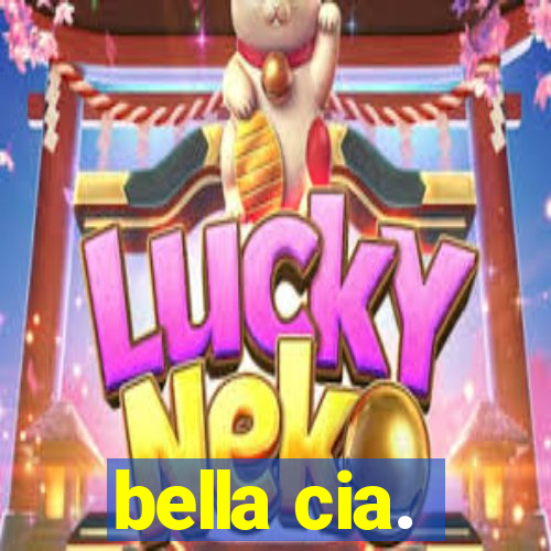 bella cia.