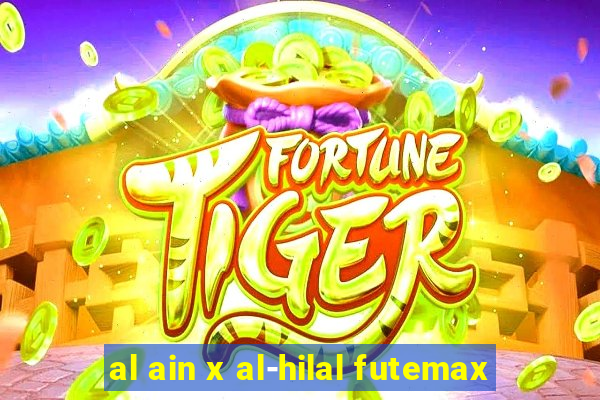 al ain x al-hilal futemax