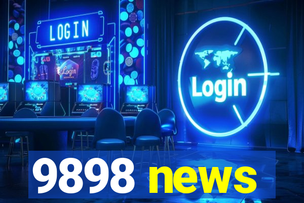 9898 news