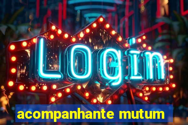 acompanhante mutum