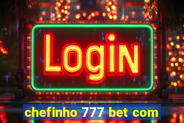 chefinho 777 bet com