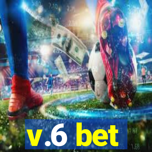 v.6 bet