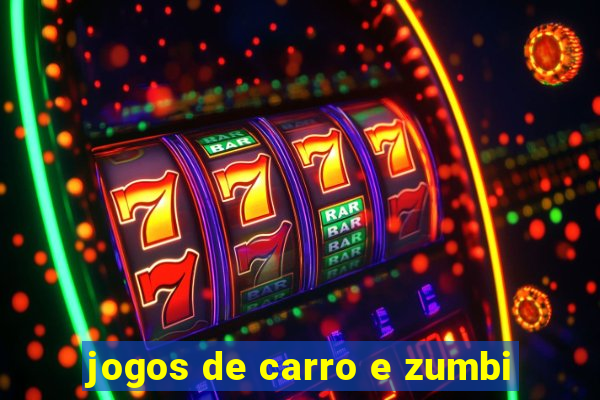 jogos de carro e zumbi