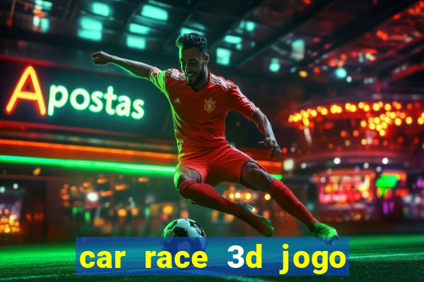 car race 3d jogo de carros